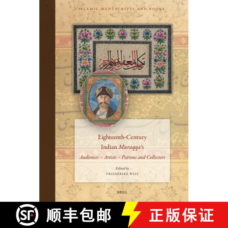 【3-4周达】Eighteenth-Century Indian Muraqqaʿs: Audiences - Artists - Patrons and Collectors [9789004715783]