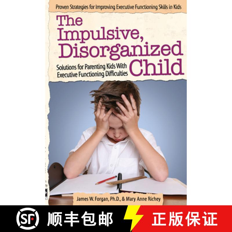 【3-4周达】The Impulsive, Disorganized Child: Solutions for Parenting Kids with Executive Functioning... [9781618214010]
