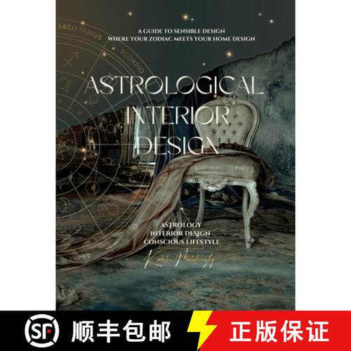 【3-4周达】Astrological Interior Design: A Guide to Sensible Design Where Your Zodiac Meets Your Home... [9781068939808]