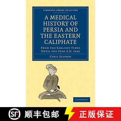 预订 Medical History of Persia and the Eastern Caliphate: From the Earliest Times Until the Year A.D.... [9781108015882]