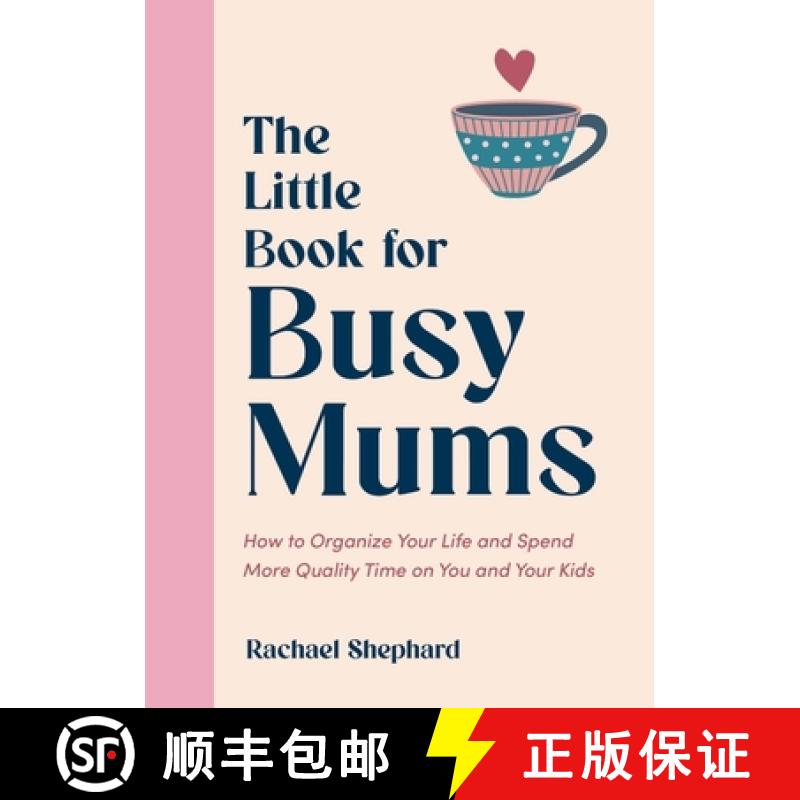 【2-3周达】Little Book for Busy Mums: How to Organize Your Life and Spend More Quality Time on You an... [9781837996025]