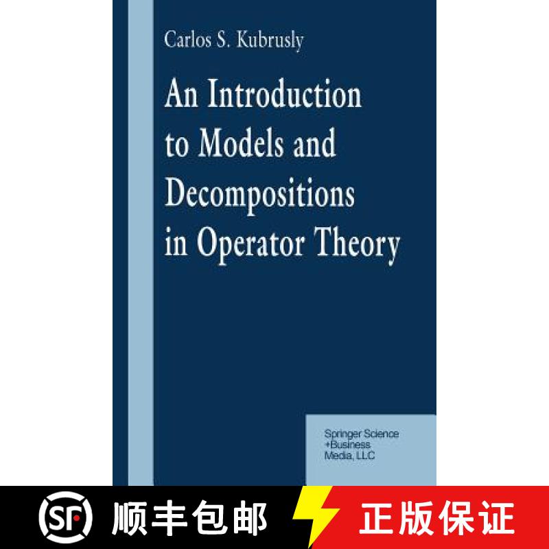 【3-4周达】An Introduction to Models and Decompositions in Operator Theory [9781461273745]
