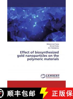 预订 Effect of biosynthesized gold nanoparticles on the polymeric materials [9786200079756]