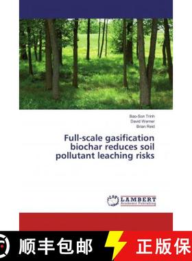 预订 Full-scale gasification biochar reduces soil pollutant leaching risks [9786134977951]