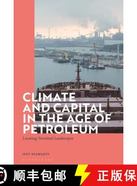 预订 Climate and Capital in the Age of Petroleum: Locating Terminal Landscapes [9781472984920]