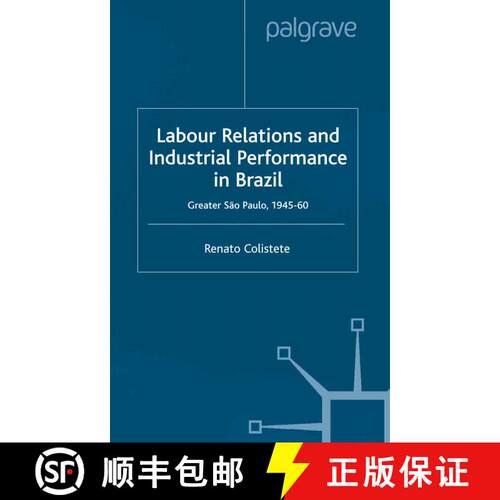 【3-4周达】Labour Relations and Industrial Performance in Brazil : Greater Sao Paulo, 1945-1960 (1st ... [9781349426911]