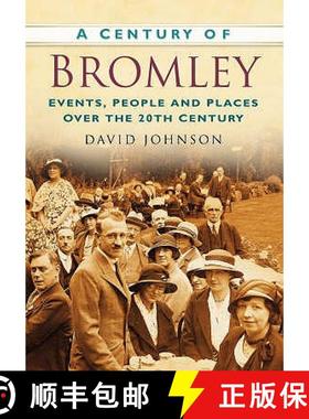 【3-4周达】Century of Bromley: Events, People & Places Over the 20th Century [9780750949279]