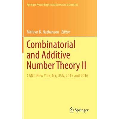 【4周达】Combinatorial and Additive Number Theory II : CANT, New York, NY, USA, 2015 and 2016 [9783319680309]