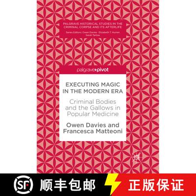 【3-4周达】Executing Magic in the Modern Era: Criminal Bodies and the Gallows in Popular Medicine (So... [9783319866437]
