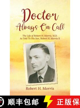 【3-4周达】Doctor Always On Call: The Life of Robert H. Morris, M.D. As Told To His Son, Robert H. Mo... [9798893301298]