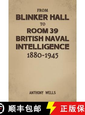 【3-4周达】From Blinker Hall to Room 39: British Naval Intelligence 1880-1945 [9781035851171]