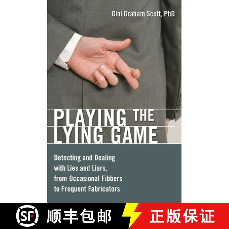 【3-4周达】Playing the Lying Game: Detecting and Dealing with Lies and Liars, from Occasional Fibbers... [9780313383519]