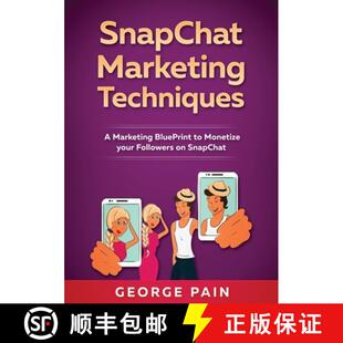 【3-4周达】SnapChat Marketing Techniques: A Marketing BluePrint to Monetize your Followers on SnapChat [9781922300638]