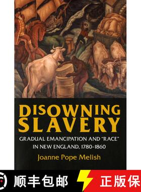 【3-4周达】Disowning Slavery: Gradual Emancipation and Race in New England, 1780–1860 [9780801434136]