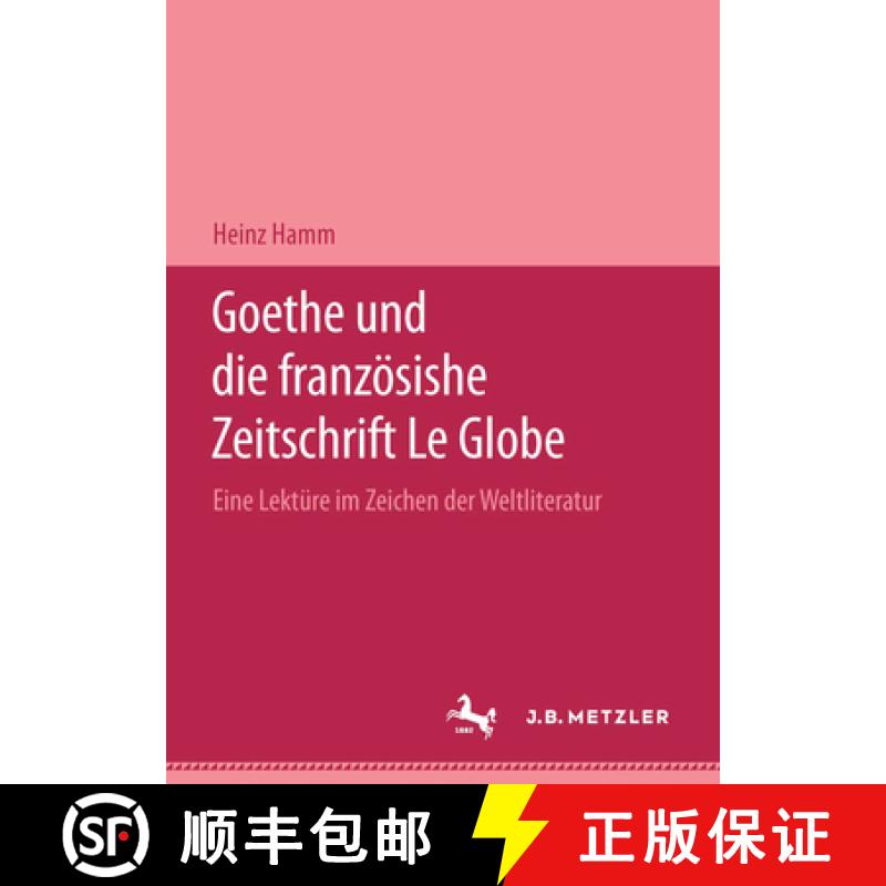 【3-4周达】Goethe und die franzosische Zeitschrift Le Globe.: Eine Lekture im Zeichen der Weltliteratur [9783740010195]