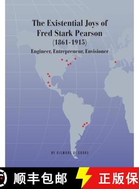 预订 The Existential Joys of Fred Stark Pearson (1861-1915): Engineer, Entrepreneur, Envisioner [9781733237819]