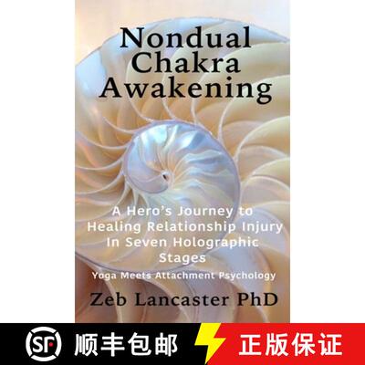 【3-4周达】Nondual Chakra Awakening: A Hero's Journey to Healing Relationship Injury in Seven Hologra... [9798218512118]
