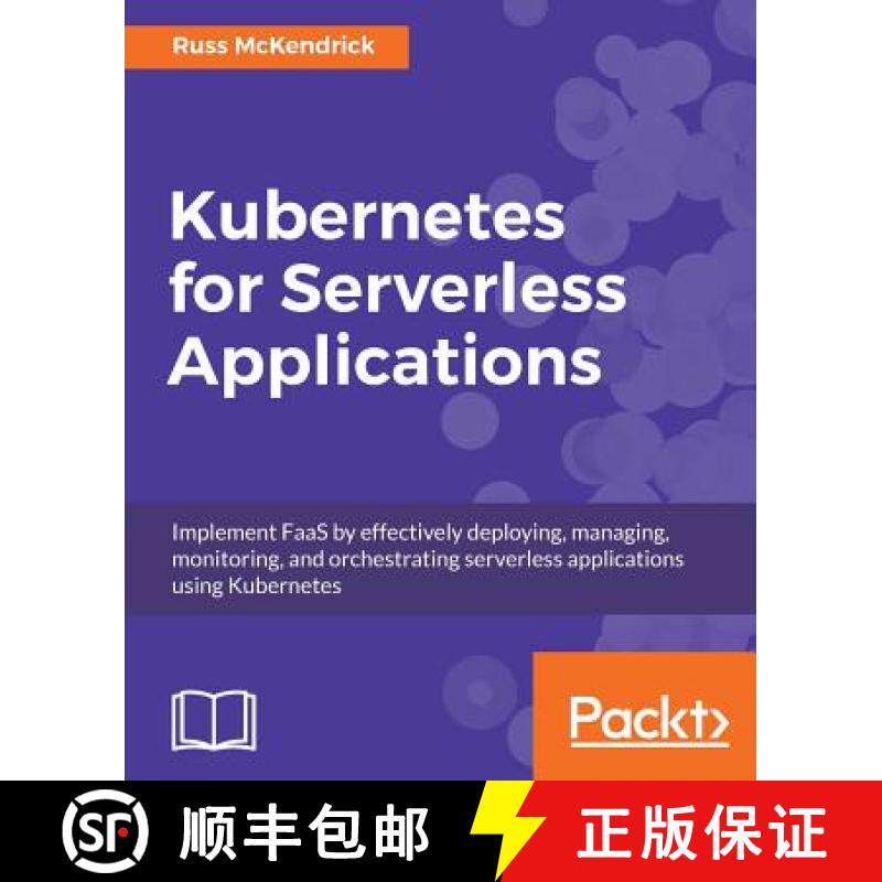 预订 Kubernetes for Serverless Applications: Implement FaaS by effectively deploying, managing, monit... [9781788620376]