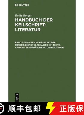 【3-4周达】Inhaltliche Ordnung der sumerischen und akkadischen Texte. Anhang: Sekundärliteratur in A... [9783110024876]