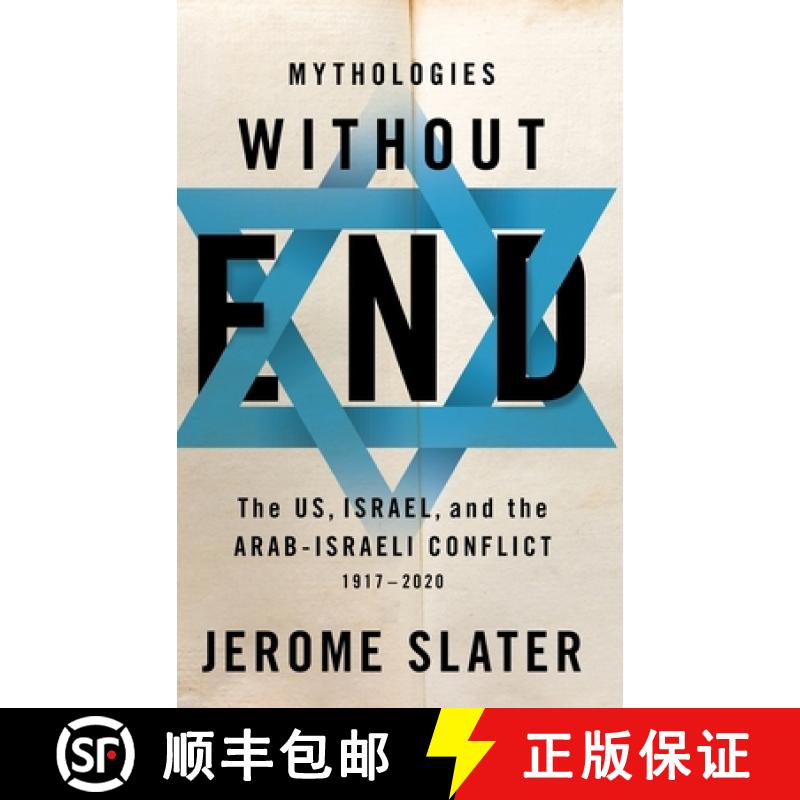 【2-3周达】Mythologies Without End: The Us, Israel, and the Arab-Israeli Conflict, 1917-2020 [9780190459086]
