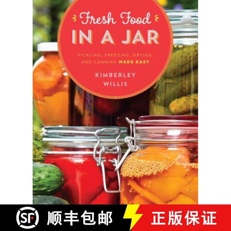 【3-4周达】Fresh Food in a Jar : Pickling, Freezing, Drying, and Canning Made Easy [9781493024537]