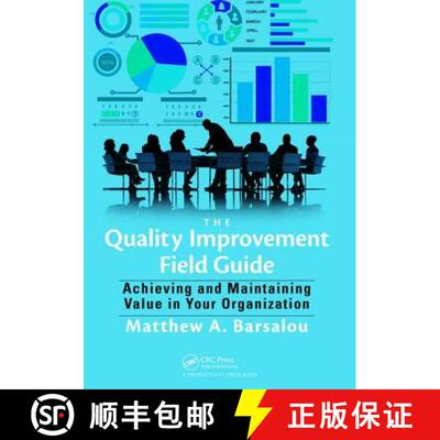 【3-4周达】精装 The Quality Improvement Field Guide: Achieving and Maintaining Value in Your Organiza... [9781138463912]