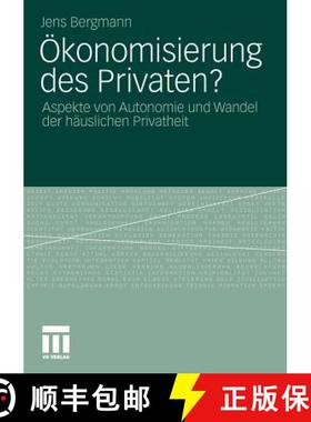 【3-4周达】Okonomisierung Des Privaten?: Aspekte Von Autonomie Und Wandel Der Hauslichen Privatheit [9783531181752]