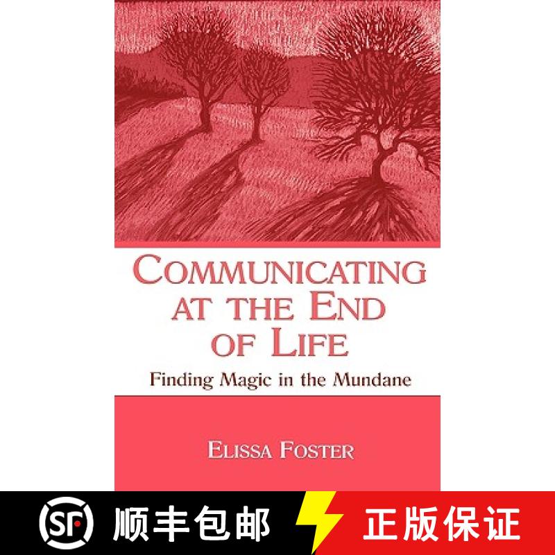 【3-4周达】Communicating at the End of Life : Finding Magic in the Mundane [9780805855661]