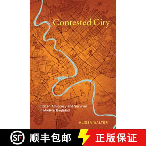 【3-4周达】精装 Contested City – Citizen Advocacy and Survival in Modern Baghdad [9781503640580]