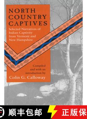 【3-4周达】North Country Captives - Selected Narratives of Indian Captivity from Vermont and New Hamp... [9780874515824]
