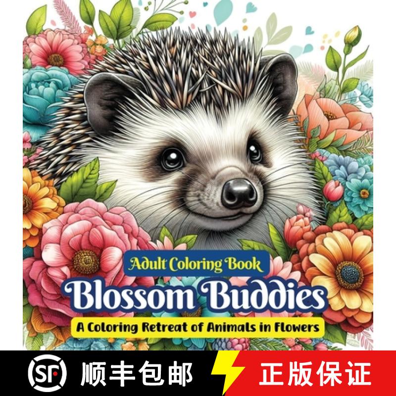 【2-3周达】Blossom Buddies: Adult Coloring Book, An Adult Retreat Of Animals In Flowers [9781998058150]