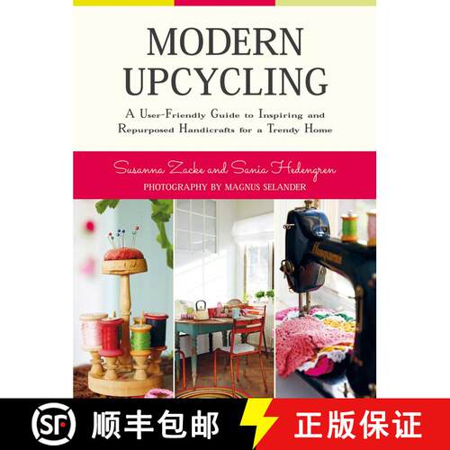 【3-4周达】精装 Modern Upcycling: A User-Friendly Guide to Inspiring and Repurposed Handicrafts for a... [9781629144139]