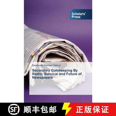 预订 Secondary Gatekeeping By Radio: Survival and Future of Newspapers [9783639666908]