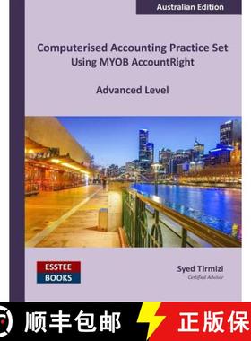 【3-4周达】Computerised Accounting Practice Set Using MYOB AccountRight - Advanced Level: Australian ... [9780994598813]