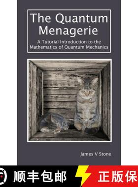 【3-4周达】The Quantum Menagerie: A Tutorial Introduction to the Mathematics of Quantum Mechanics [9781916279131]