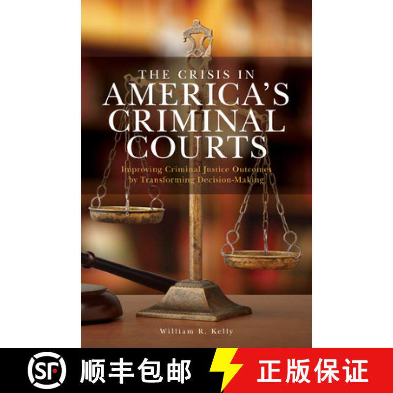 预订 The Crisis in America's Criminal Courts : Improving Criminal Justice Outcomes by Transforming De... [9781538189382]