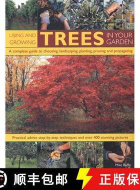 【3-4周达】Using and Growing Trees in Your Garden: A Complete Guide to Choosing, Landscaping, Plantin... [9781844764273]