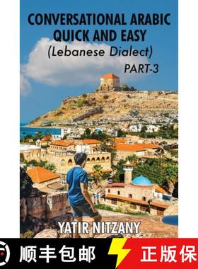 预订 Conversational Arabic Quick and Easy - Lebanese Dialect - PART 3: Lebanese Dialect - PART 3 [9781951244590]