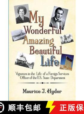 【3-4周达】My Wonderful Amazing Beautiful Life: Vignettes in the Life of a Foreign Services Officer o... [9781584780533]