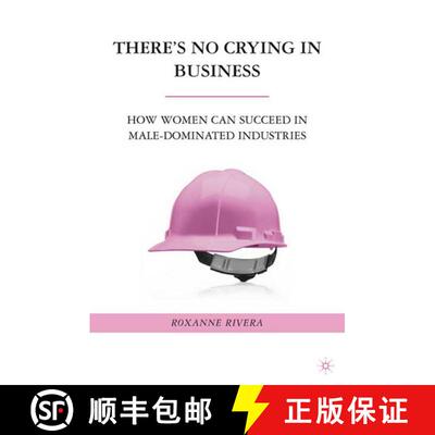 【3-4周达】There's No Crying in Business: How Women Can Succeed in Male-Dominated Industries [9780230618121]