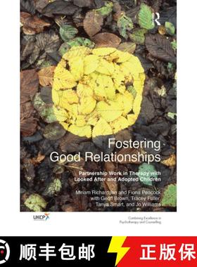 【3-4周达】Fostering Good Relationships : Partnership Work in Therapy with Looked After and Adopted C... [9780367102852]