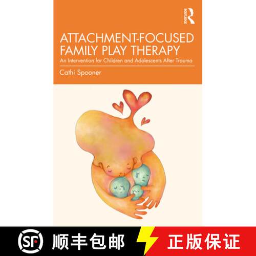 【3-4周达】Attachment-Focused Family Play Therapy : An Intervention for Children and Adolescents afte... [9781138935853]