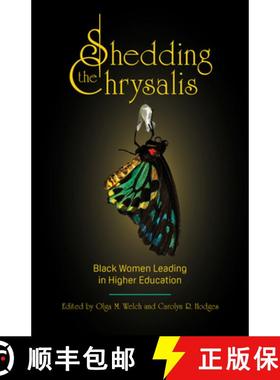 【3-4周达】Shedding the Chrysalis: Black Women Leading in Higher Education [9781626711396]