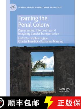 【3-4周达】Framing the Penal Colony: Representing, Interpreting and Imagining Convict Transportation [9783031193989]