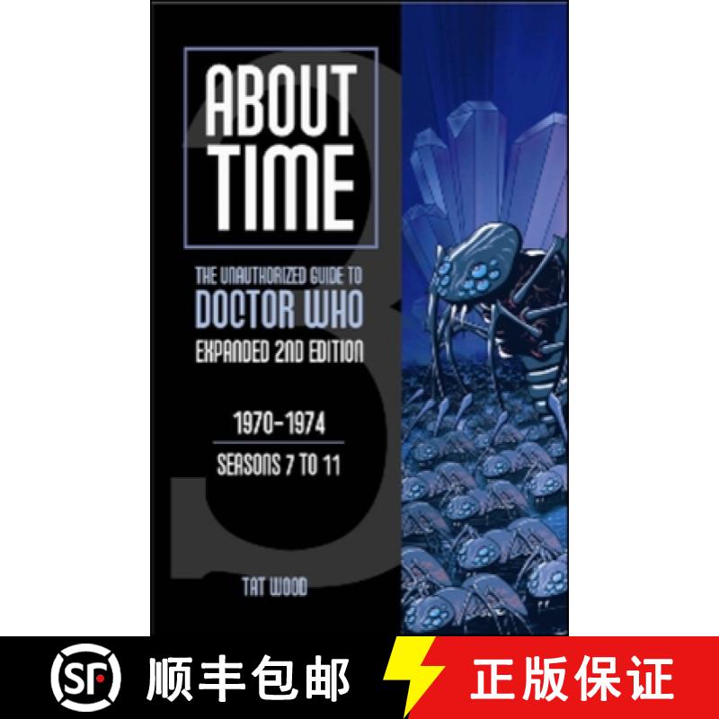 预订 About Time 3: The Unauthorized Guide to Doctor Who (Seasons 7 to 11): The Unauthorized Guide to ... [9780975944677]