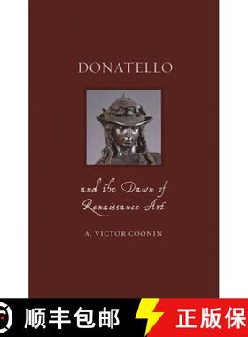 【3-4周达】Donatello and the Dawn of Renaissance Art [9781789141306]