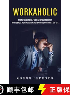 预订 Workaholic: An Easy Guide to Help Moderate Your Addiction (How to Break Work Addiction and Learn... [9781774857410]