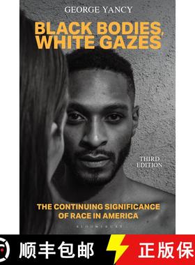 【3-4周达】Black Bodies, White Gazes: The Continuing Significance of Race in America [9781538169834]