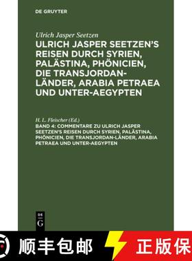 预订 Commentare Zu Ulrich Jasper Seetzen's Reisen Durch Syrien, Palastina, Phoenicien, Die Transjorda... [9783111249957]