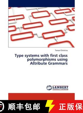 预订 Type Systems with First Class Polymorphisms Using Attribute Grammars [9783847338727]